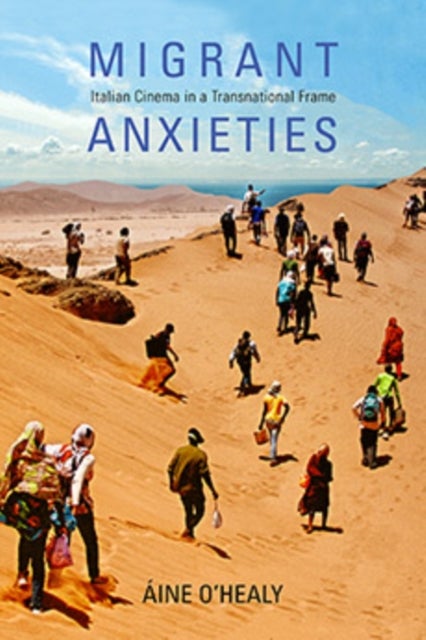 Migrant Anxieties - Italian Cinema in a Transnational Frame