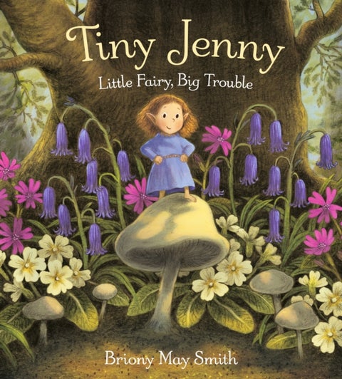 Tiny Jenny: Little Fairy, Big Trouble - A magical tale of found family from the creator of Scottish Waterstones' Book of the Month, Margaret's Unicorn, for ages 4, 5, 6