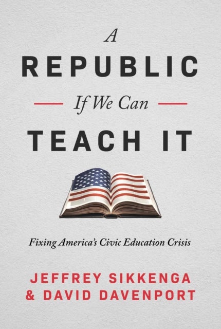 The Civic Education Crisis - How We Got Here, What We Must Do