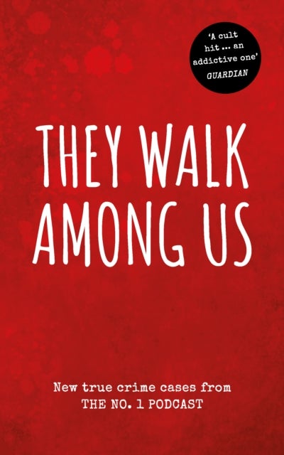 They Walk Among Us - New true crime cases from the No.1 podcast
