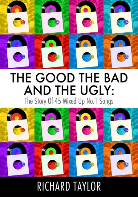 The Good, the Bad and the Ugly - The Story of 45 Mixed Up No. 1 Songs