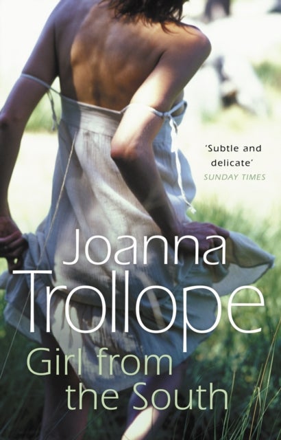 Girl From The South - a compelling novel about the changing rules and requirements of modern affairs of the heart from one of Britain’s best loved authors, Joanna Trollope