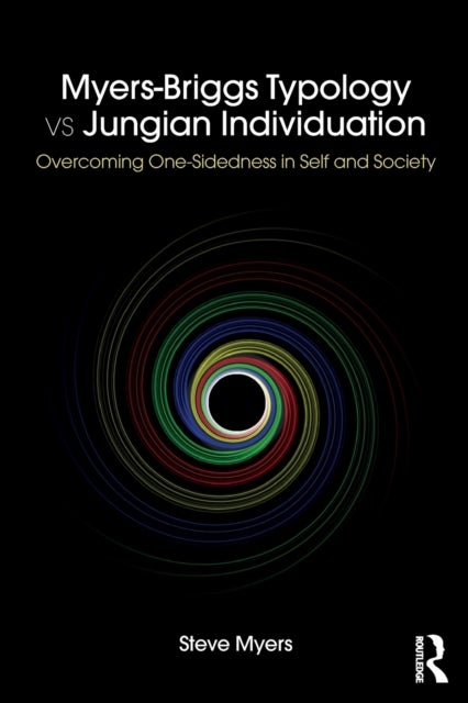 Myers-Briggs Typology vs. Jungian Individuation - Overcoming One-Sidedness in Self and Society