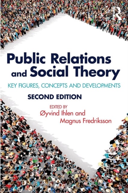 Public Relations and Social Theory - Key Figures, Concepts and Developments