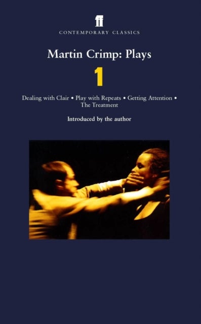 Martin Crimp Plays 1 - Dealing with Clair; Play with Repeats; Getting Attention; The Treatment
