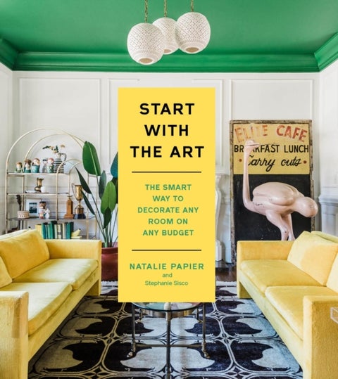 Start with the Art - The Smart Way to Decorate Any Room on Any Budget