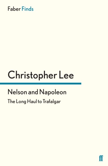 Nelson and Napoleon - The Long Haul to Trafalgar