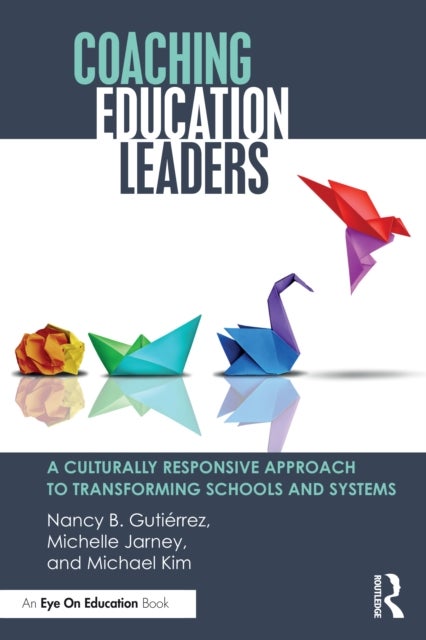 Coaching Education Leaders - A Culturally Responsive Approach to Transforming Schools and Systems
