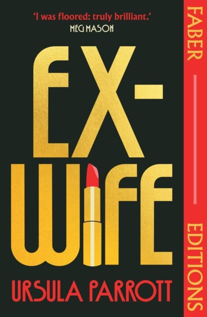 Ex-Wife (Faber Editions) - 'I was floored: truly brilliant.' (Meg Mason, author of Sorrow and Bliss)