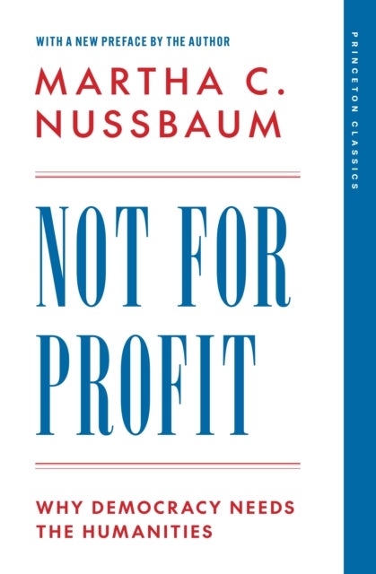 Not for Profit - Why Democracy Needs the Humanities
