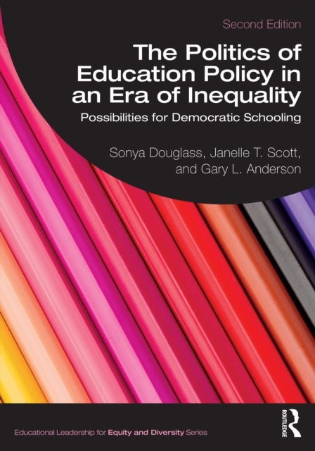 The Politics of Education Policy in an Era of Inequality - Possibilities for Democratic Schooling