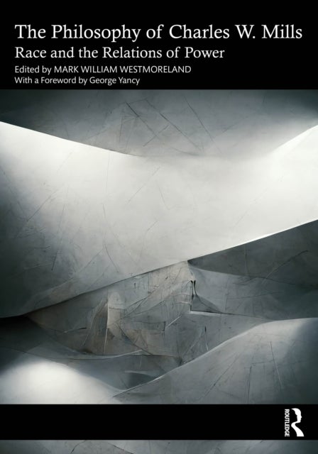 The Philosophy of Charles W. Mills - Race and the Relations of Power