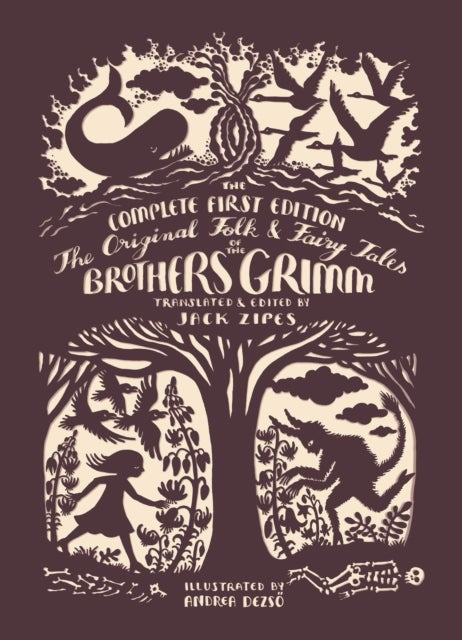 The Original Folk and Fairy Tales of the Brothers Grimm - The Complete First Edition