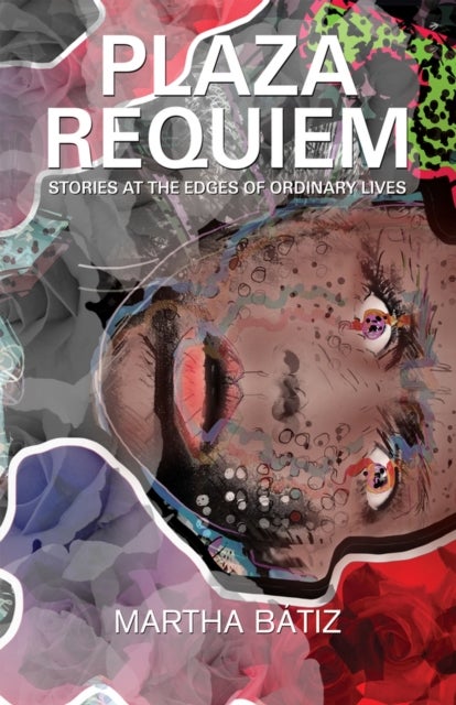 Plaza Requiem - Stories at the Edges of Ordinary Lives