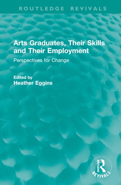 Arts Graduates, Their Skills and Their Employment - Perspectives for Change