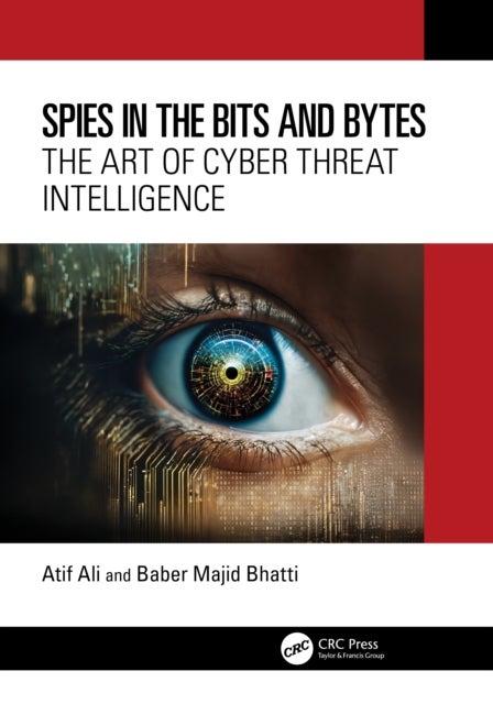 Spies in the Bits and Bytes - The Art of Cyber Threat Intelligence