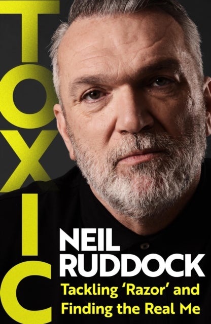 Toxic - Tackling 'Razor' and Finding the Real Me: Shortlisted for Autobiography of the Year at the Sports Book Awards 2025