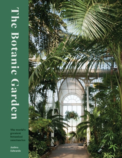 The Botanic Garden - The world's greatest botanical sanctuaries