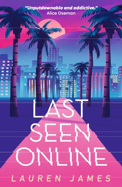 Last Seen Online - An addictive YA thriller set in sun-drenched LA about fame, obsession and toxic fandom. The perfect read for fans of mysteries, true crime and Hollywood scandals