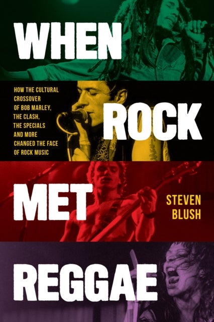 When Rock Met Reggae - How the Cultural Crossover of Bob Marley, The Clash, The Specials and More Changed the Face of Rock Music