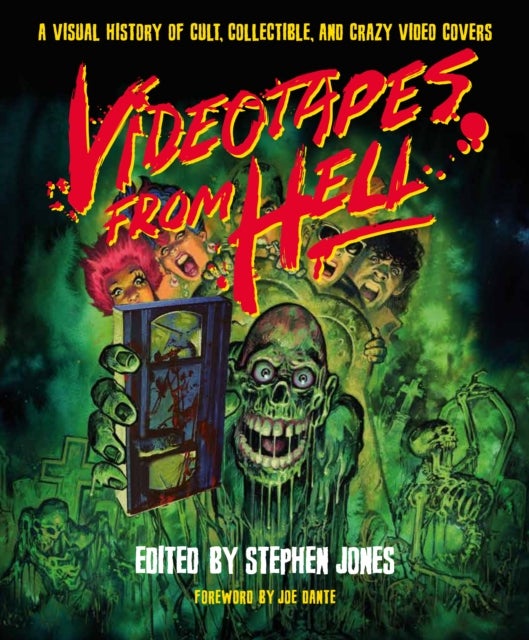 Videotapes From Hell - A Visual History of Cult, Collectible, and Crazy Video Covers