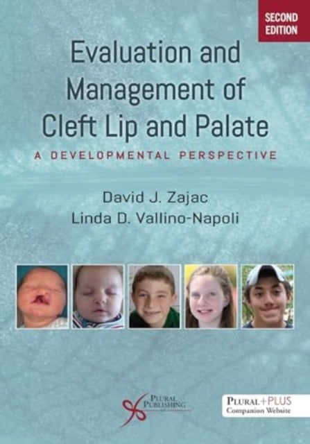 Evaluation and Management of Cleft Lip and Palate - A Developmental Perspective, Second Edition