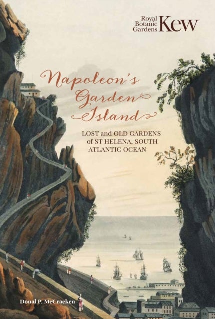 Napoleon's Garden Island - Lost and old gardens of St Helena, South Atlantic Ocean