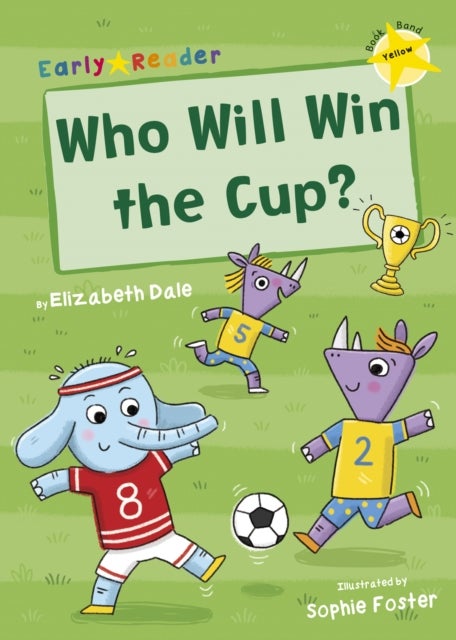 Who Will Win the Cup? - (Yellow Early Reader)