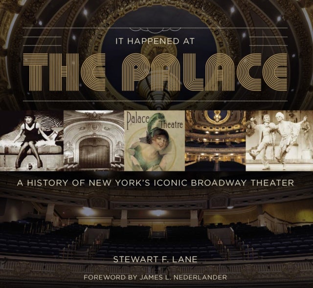 It Happened at the Palace - The History of New York's Iconic Broadway Theater