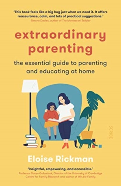 Extraordinary Parenting - the essential guide to parenting and educating at home