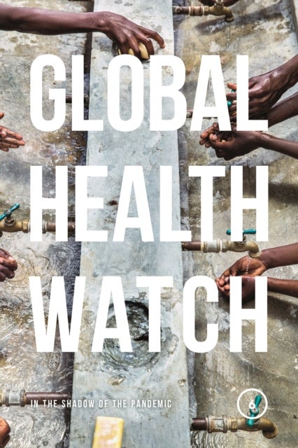 Global Health Watch 6 - In the Shadow of the Pandemic