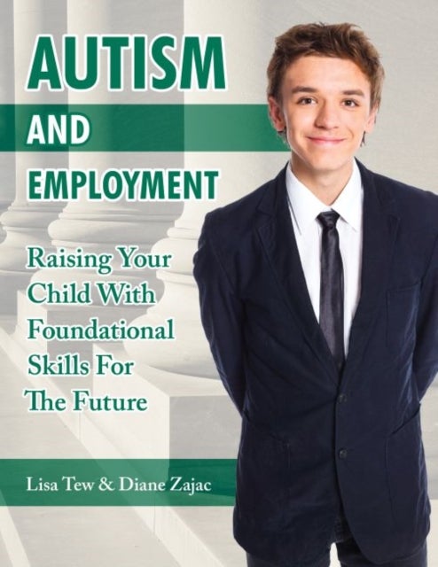 Autism and Employment - Raising Your Child with Foundational Skills for the Future