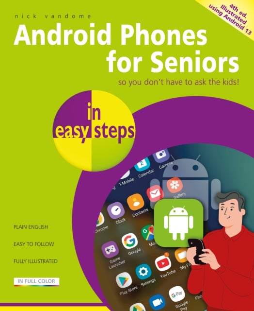 Android Phones for Seniors in easy steps - Illustrated using Android 13