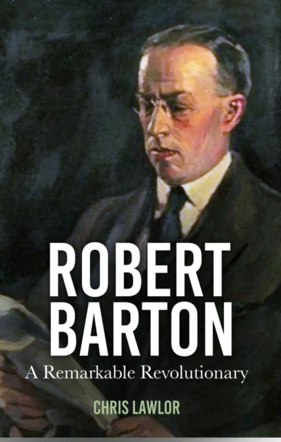 Robert Barton - A Remarkable Revolutionary