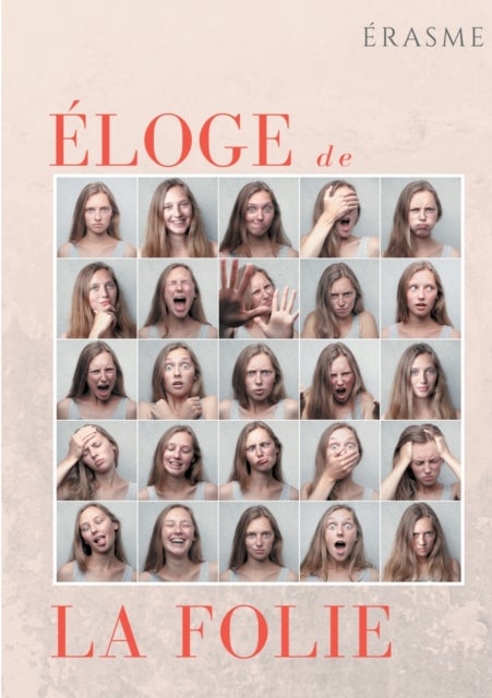 Eloge de la Folie - un pamphlet d'Erasme pour eveiller les consciences et la societe de son temps