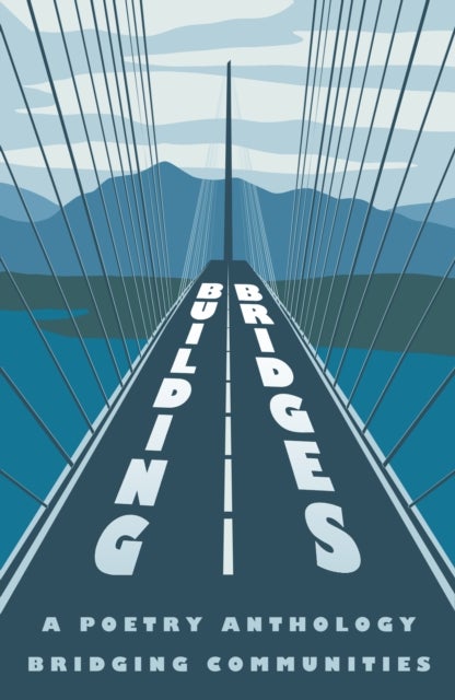 Building Bridges - A Poetry Anthology Bridging Communities