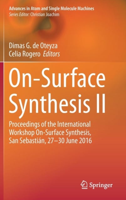 On-Surface Synthesis II - Proceedings of the International Workshop On-Surface Synthesis, San Sebastian, 27-30 June 2016