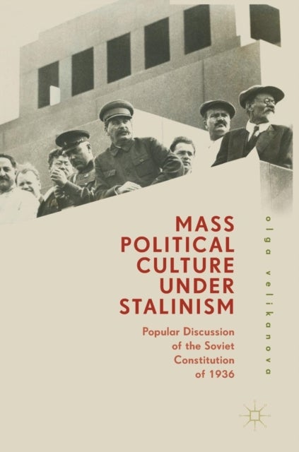 Mass Political Culture Under Stalinism - Popular Discussion of the Soviet Constitution of 1936