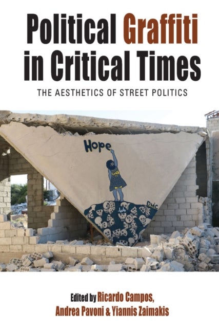 Political Graffiti in Critical Times - The Aesthetics of Street Politics