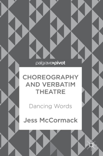 Choreography and Verbatim Theatre - Dancing Words