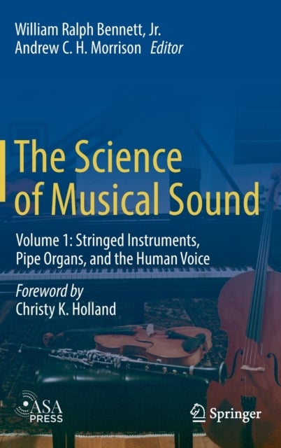 The Science of Musical Sound - Volume 1: Stringed Instruments, Pipe Organs, and the Human Voice