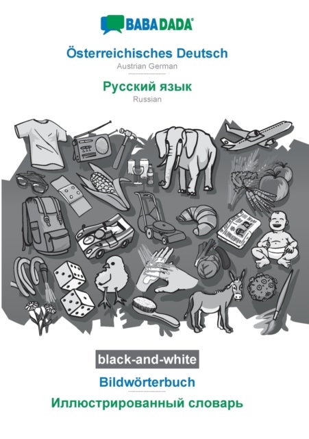 BABADADA black-and-white, Osterreichisches Deutsch - Russian (in cyrillic script), Bildworterbuch - - BABADADA Austrian German - Russian (in cyrillic script), visual dictionary, BW