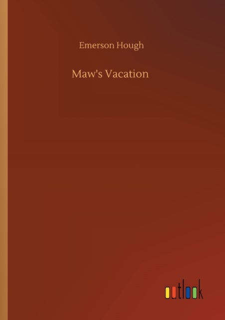 Maw's Vacation