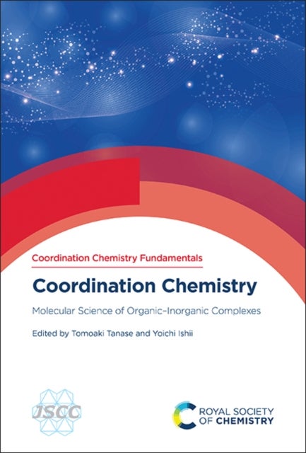 Coordination Chemistry - Molecular Science of Organic–Inorganic Complexes