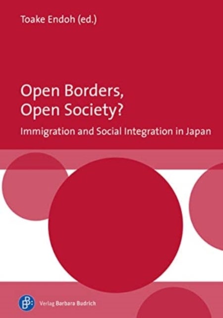 Open Borders, Open Society? Immigration and Social Integration in Japan - Immigration and Social Integration in Japan