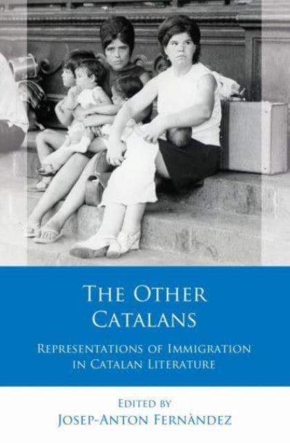 The Other Catalans - Representations of Immigration in Catalan Literature
