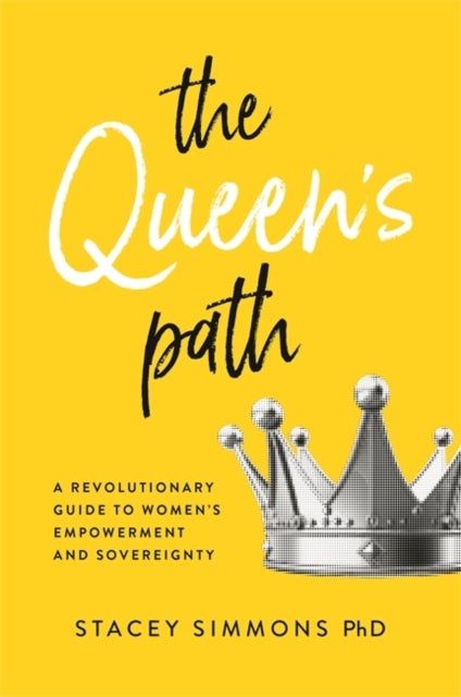 The Queen's Path - A Revolutionary Guide to Women’s Empowerment and Sovereignty