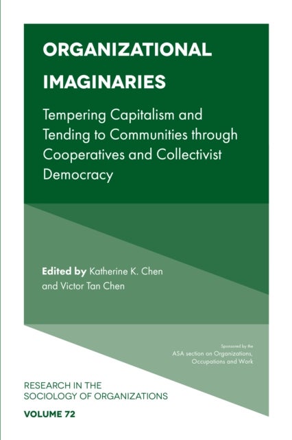 Organizational Imaginaries - Tempering Capitalism and Tending to Communities through Cooperatives and Collectivist Democracy