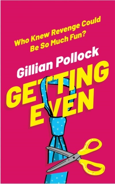 Getting Even - Who Knew Revenge Could Be So Much Fun?