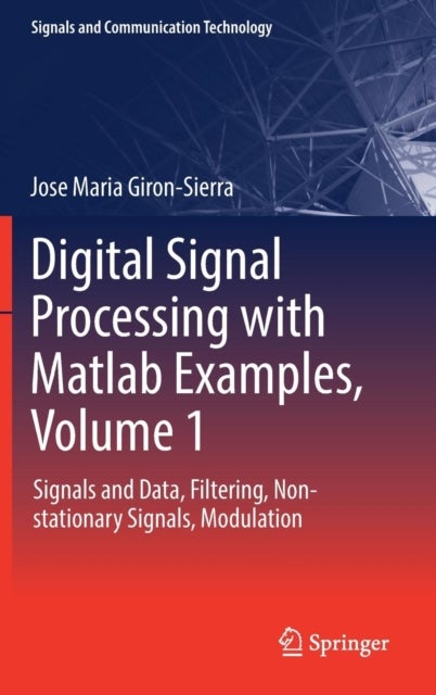 Digital Signal Processing with Matlab Examples, Volume 1 - Signals and Data, Filtering, Non-stationary Signals, Modulation